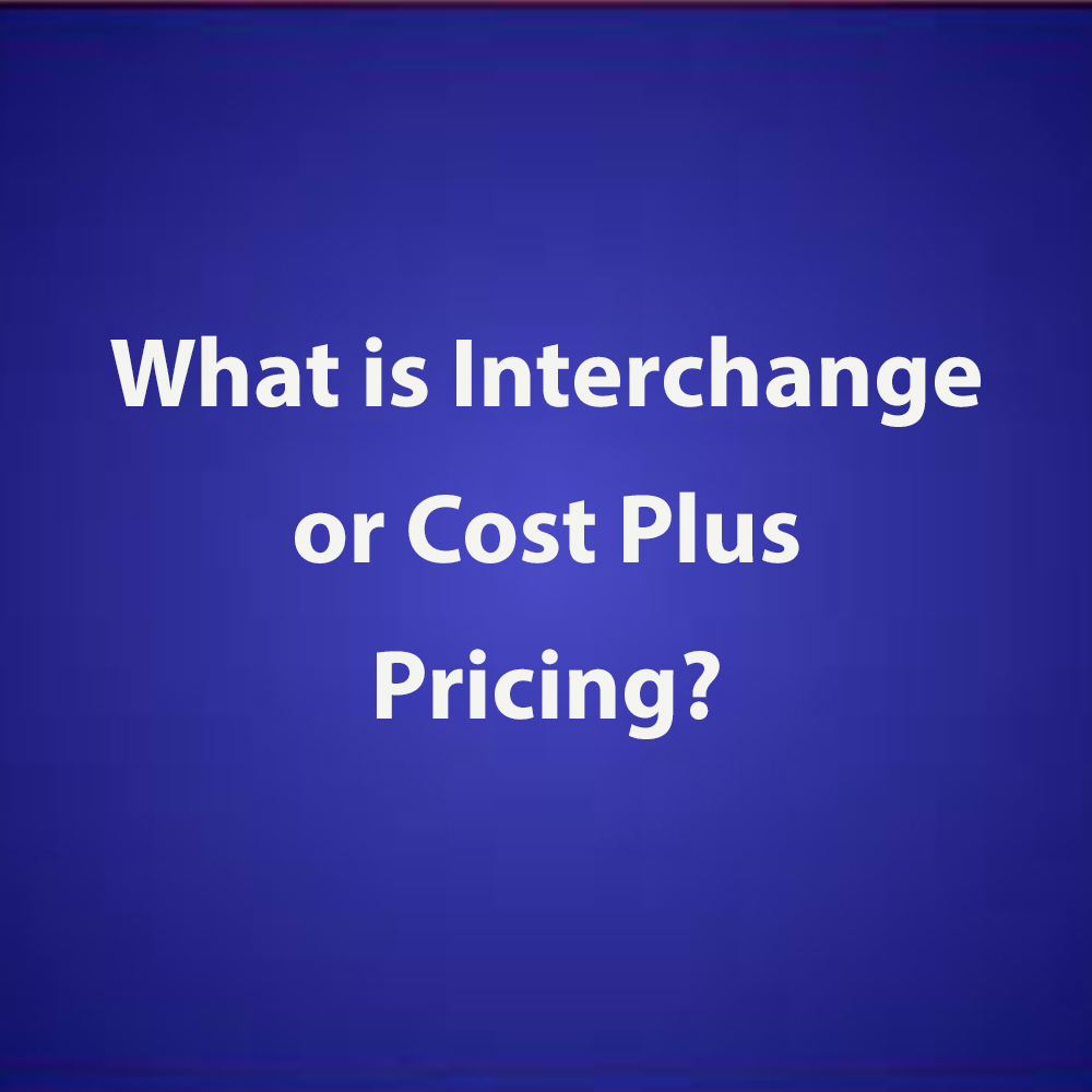 What is Interchange Plus or Cost Plus Pricing? CCSalesPro